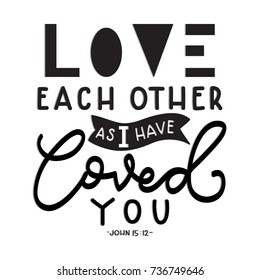 Hand Lettering Love Each Other As I Have Loved You on White Background. Hand Lettered Quote. Modern Calligraphy. Inspirational Motivational Quote