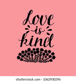 Hand lettering Love is kind with flowers. Biblical background. Christian poster. Card. Scripture print. Wedding. Valentine s day Corinthians