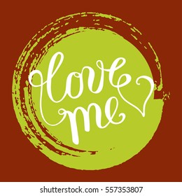 Hand lettering love me on grunge brush background. Vector illustration for your design