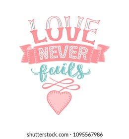 Hand lettering Love never fails with heart. Christian Poster. Biblical background. Declaration of love. Valentine s day. Scripture. Card. Corinthians. Wedding. Retro. Motivational quotes