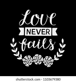 Hand lettering Love never fails made with flowers. Christian Poster. Biblical background. Declaration of love. Valentine s day. Scripture prints. Motivational quote. Graphic