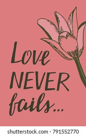 Hand lettering Love never fails with pink lily. Christian Poster. Biblical background. Declaration of love. Valentine s day. Scripture. Card.