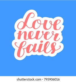 Hand lettering Love never fails. Biblical background. Christian poster. Card. Scripture. Wedding. Valentine s day Corinthians