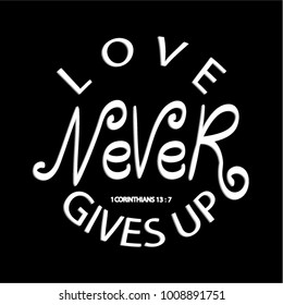 Hand Lettering Love Never Gives Up On Black Background. Modern Calligraphy, Christian Poster
