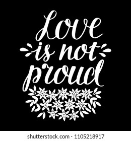 Hand lettering Love is not proud made with flowers. Christian Poster. Biblical background. Declaration of love. Valentine s day. Scripture prints. Graphic