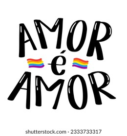 Hand lettering Love is love in Portuguese and LGBT flags.