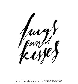Hand lettering love quote for your design. Hugs and kisses 