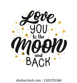 Hand lettering I love you to the moon and back, inscription isolated on white background with stars. Can be used for Valentine's day design.