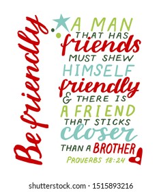 Hand lettering A man that has friends must shew himself friendly. Biblical background. Bible verse. Christian poster. Scripture print. Graphic. Proverbs. Card