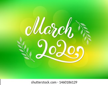 Hand Lettering March 2020. Calligraphy quote for 2020 year calendar. Ink brush lettering for spring invitation card, poster, greeting card, calendar, planners and bullet journal on spring background.