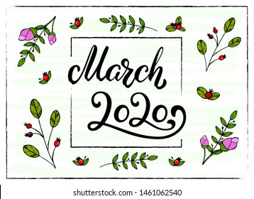 Hand Lettering March 2020. Calligraphy quote for 2020 year calendar. Ink brush lettering for spring invitation card, poster, greeting card, calendar, planners and bullet journal with spring frame.