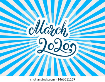 Hand Lettering March 2020. Calligraphy quote for 2020 year calendar. Ink brush lettering for spring invitation card, poster, greeting card, calendar, planners and bullet journal on sun background.