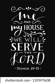 Hand lettering me and my house we will serve the Lord. Biblical background. Christian poster. Scripture. Modern calligraphy. Grapics. Card