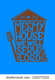 Hand lettering me and my house we will serve the Lord. Biblical background. Christian poster. Scripture print. Quote. Bible verse