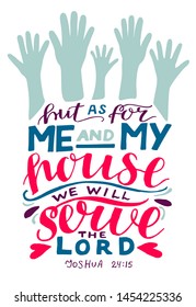 Hand lettering But as for me and my house we will serve the Lord with hands. Biblical background. Christian poster. Scripture print. Modern calligraphy. Quote