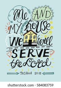 Hand lettering for me and my house we will serve the Lord. Biblical background. Christian poster. Scripture. The modern calligraphy. Sunday school.