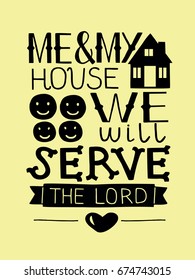 Hand lettering me and my house we will serve the Lord. Biblical background. Christian poster. Scripture. Modern calligraphy