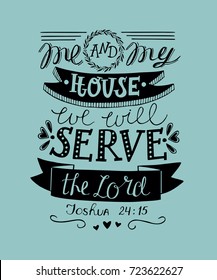 Hand lettering me and my house we will serve the Lord. Biblical background. Christian poster. Scripture. Modern calligraphy