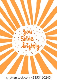 Hand lettering message, “you shine brightly” surrounds by orange strips vector, illustrations, aesthetic for art print, background, social media post etc.