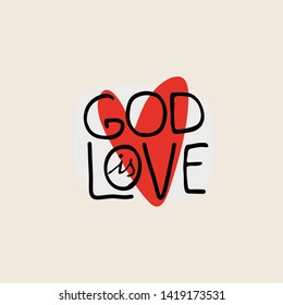 Hand lettering minimal typographic design with words God is Love and red heart shape. Art for t shirt, print, card, poster. Bible verse.