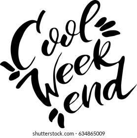 Hand lettering Modern calligraphy Cool weekend Black and White