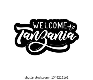 Hand lettering modern calligraphy phrase Welcome to Tanzania. Typography Vector illustration. Print, logo, badge, icon, card, sticker poster invitation banner template