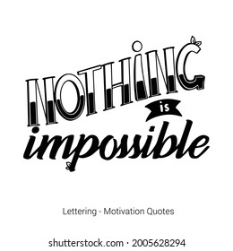 Hand lettering motivation quote. Vector. Nothing is impossible. Printable quote for t-shirts, pillows, posters. Wallpaper