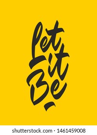 Hand lettering of motivational phrase 'Let it be!' modern calligraphy. Vector hand typography.