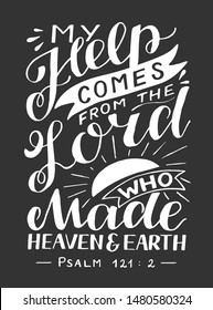 Hand lettering My help comes from the Lord, who made heaven and earth. Biblical background. Christian poster. Scripture print. Modern calligraphy. Card. Motivational quote. Bible verse. Vintage. Psalm