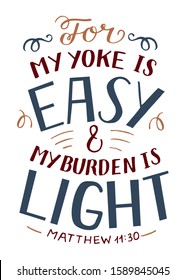 Hand lettering For my yoke is easy and my burden is light. Biblical background. Christian poster. Scripture print. Motivational quote. Modern calligraphy  svg