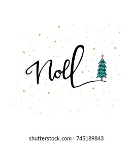 Hand lettering Noel phrase. Christmas tree. Ink illustration. Modern brush calligraphy. Isolated on white background. Holiday design, art print for posters, greeting cards design. Vector illustration