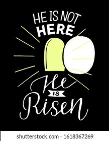 Hand lettering not here, He is risen with an open tomb. Biblical background. Celebrate Easter. Sunday. Christian poster. New Testament. Scripture. Graphics