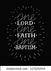 Hand lettering One Lord, faith,baptism. Biblical background. Christian poster. Scripture print. Modern calligraphy Quote