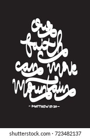 Hand Lettering Our Faith Can Move Mountains on Black Background. Bible Verse. Hand Lettered Quote. Modern Calligraphy. Christian Poster