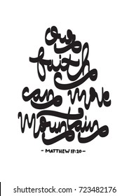Hand Lettering Our Faith Can Move Mountains on White Background. Bible Verse. Hand Lettered Quote. Modern Calligraphy. Christian Poster