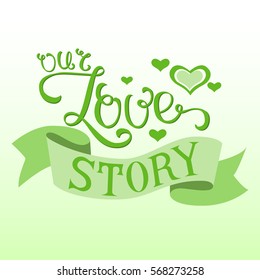 Hand lettering "Our love story"
