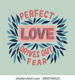 Hand lettering Perfect love drives out fear. Modern background. Poster. T-shirt print. Motivational quote. Modern calligraphy. Christian poster