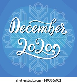 Hand Lettering phrase December 2020. Calligraphy quote for 2020 year calendar. Brush calligraphy for winter invitation card, poster, greeting card, calendar, planner and bullet journal on blue ground.