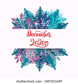 Hand Lettering phrase December 2020. Calligraphy quote for 2020 year calendar. Brush calligraphy for winter invitation and greeting card, poster, calendar, planner or bullet journal with winter floral