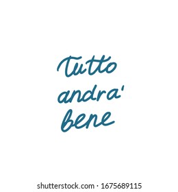 Hand lettering of phrase Everything will be OK in italian language .