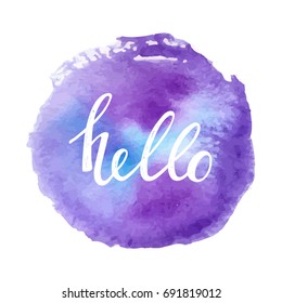 Hand lettering with phrase Hello and watecolor stain. Hand written word for web banner and print. Calligraphy text design. Vector.