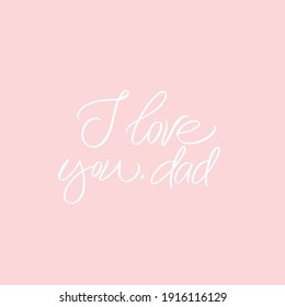 Hand Lettering Phrase "I love you dad"