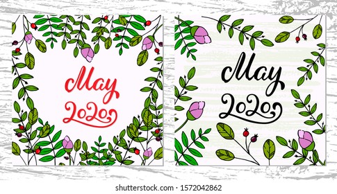 Hand Lettering phrase May 2020 on green floral cards. Calligraphy quote for 2020 year calendar, monthly logo, bullet journal or monthly organizer. Ink brush lettering for spring invitation card.