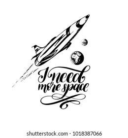 Hand lettering phrase I Need More Space. Drawn vector illustration of a space rocket flying from Earth to Mars. Sketch in retro futuristic style.