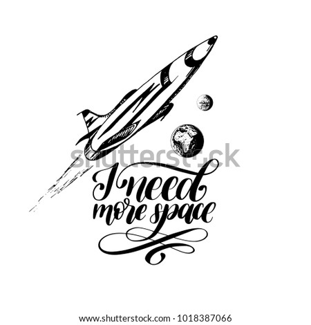 Hand lettering phrase I Need More Space. Drawn vector illustration of a space rocket flying from Earth to Mars. Sketch in retro futuristic style.