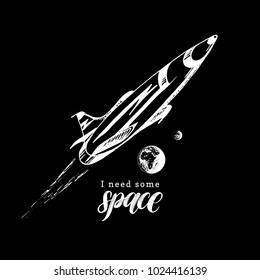 Hand lettering phrase I Need Some Space. Drawn vector illustration of a space rocket flying from Earth to Mars. Sketch in retro futuristic style.