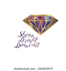 Hand lettering phrase shine bright my diamond isolated on white background. Handwritten text. Stock vector illustration.