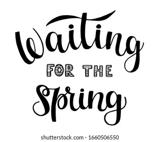 Hand lettering of phrase Wating for the spring for poster, screensaver for site, social media, article and advertising. Vector illustration. Lettering tipography.