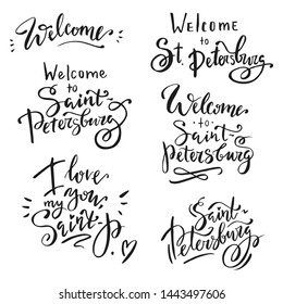 Hand lettering phrases set: Welcome to Saint-Petersburg, i love you my Saint-P. Isolated on white background