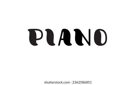 Hand lettering Piano. Suitable for printing, poster, textile, decor, postcards, cards, images
